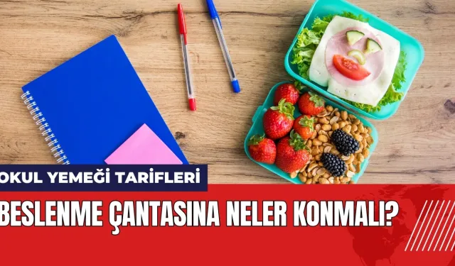 Beslenme çantasına neler konmalı? Öğrenciler için okul yemeği tarifleri