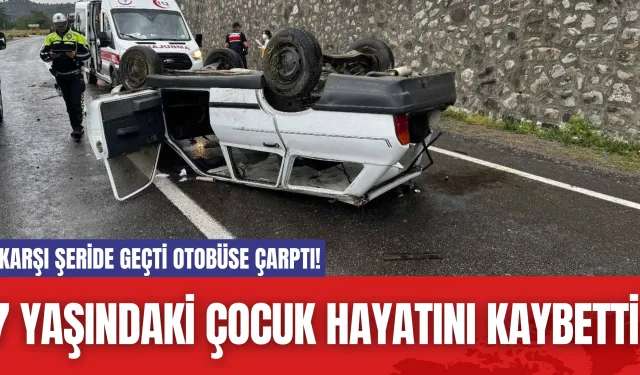 Karşı Şeride Geçti Otobüse Çarptı! 7 Yaşındaki Çocuk Hayatını Kaybetti