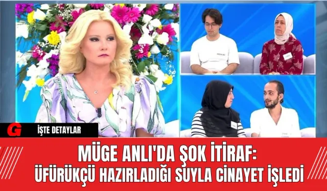 Müge Anlı'da Şok İtiraf: Üfürükçü Hazırladığı Suyla Cinayet İşledi