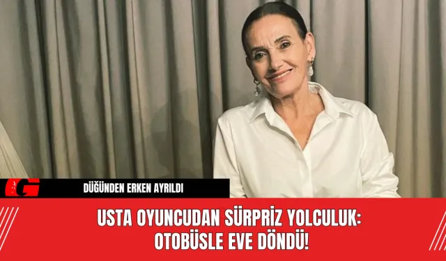 Usta Oyuncudan Sürpriz Yolculuk: Otobüsle Eve Döndü!