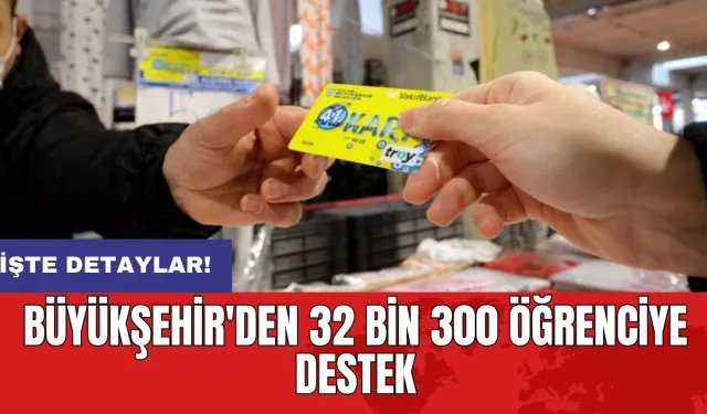 Büyükşehir'den 32 bin 300 öğrenciye destek