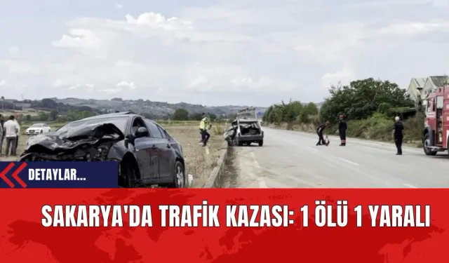 Sakarya'da Trafik Kazası: 1 Ölü 1 Yaralı