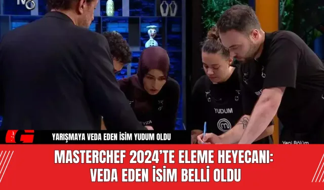 MasterChef 2024’te Eleme Heyecanı: Veda Eden İsim Belli Oldu