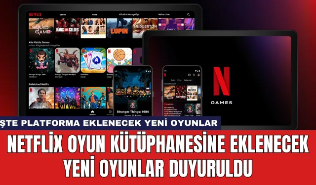 Netflix Oyun Kütüphanesine Eklenecek Yeni Oyunlar Duyuruldu