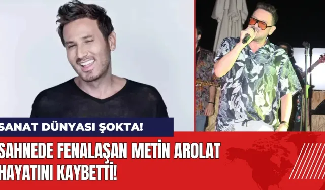 Sahnede fenalaşan şarkıcı Metin Arolat hayatını kaybetti!