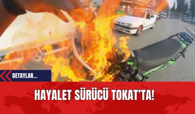 Hayalet Sürücü Tokat'ta