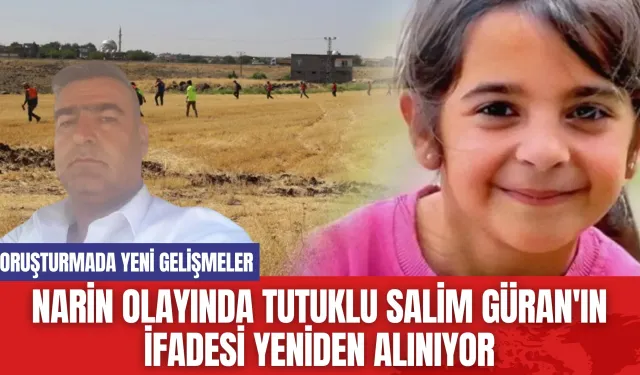 Narin Olayında Tutuklu Salim Güran'ın İfadesi Yeniden Alınıyor