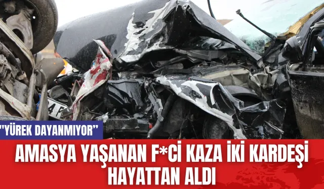 Amasya Yaşanan F*ci Kaza İki Kardeşi Hayattan Aldı