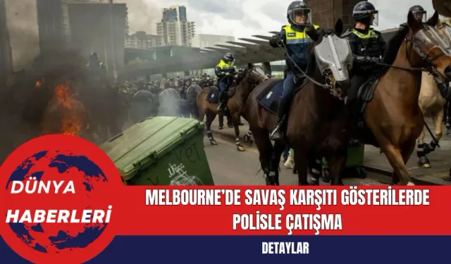 Melbourne’de Savaş Karşıtı Gösterilerde Polisle Çatışma