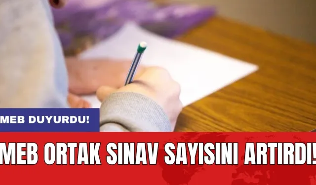 MEB ortak sınav sayısını artırdı!