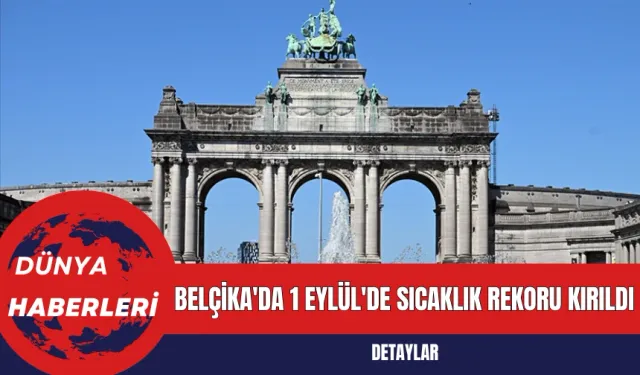 Belçika'da 1 Eylül'de Sıcaklık Rekoru Kırıldı