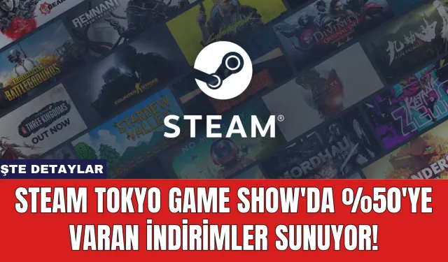 Steam Tokyo Game Show'da %50'ye Varan İndirimler Sunuyor!