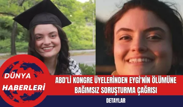 ABD'li Kongre Üyelerinden Eygi'nin Ölümüne Bağımsız Soruşturma Çağrısı