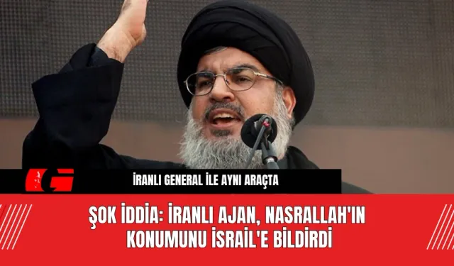 Şok İddia: İranlı Ajan, Nasrallah'ın Konumunu İsrail'e Bildirdi