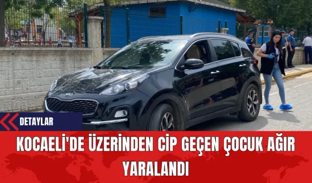 Kocaeli'de Üzerinden Cip Geçen Çocuk Ağır Yaralandı