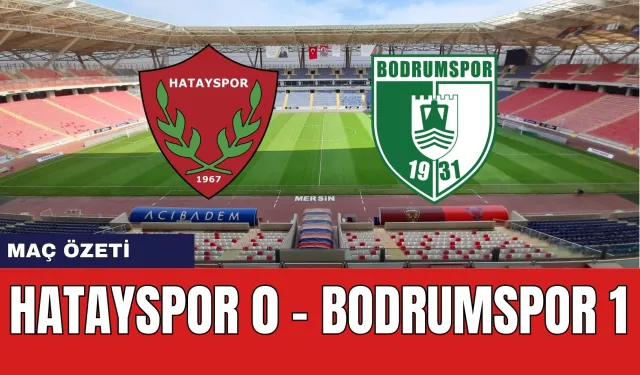 Hatayspor - Bodrumspor Maç Anlatımı! Maçta Neler Oluyor?