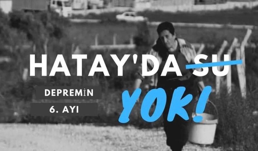 Depremin yıktığı Hatay'da su yok, gıda yok!