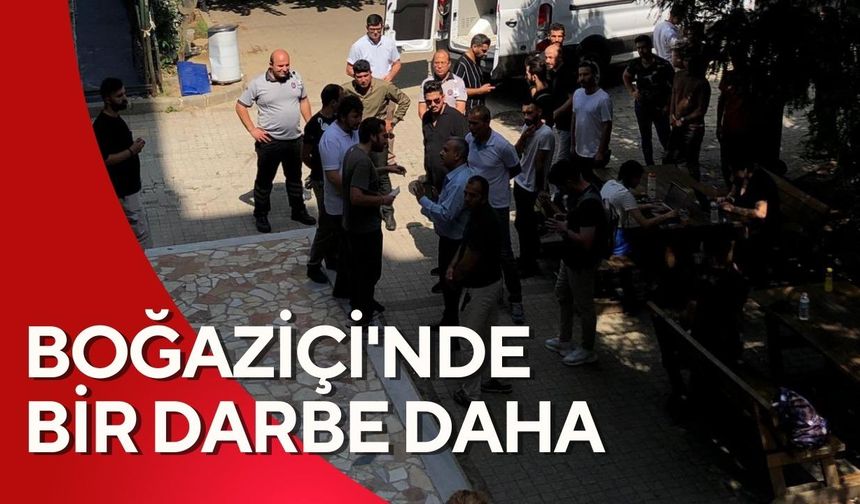 Boğaziçi'nde öğrencilere bir darbe daha