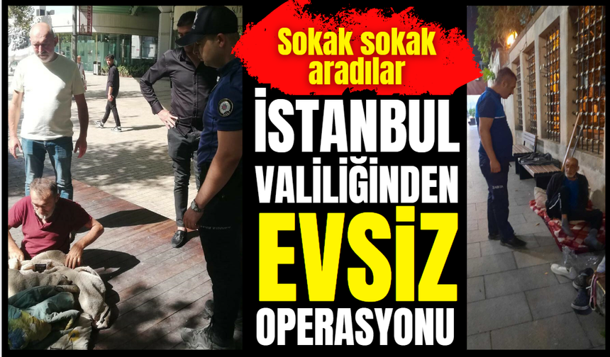 İstanbul'da evsiz vatandaşlara operasyon