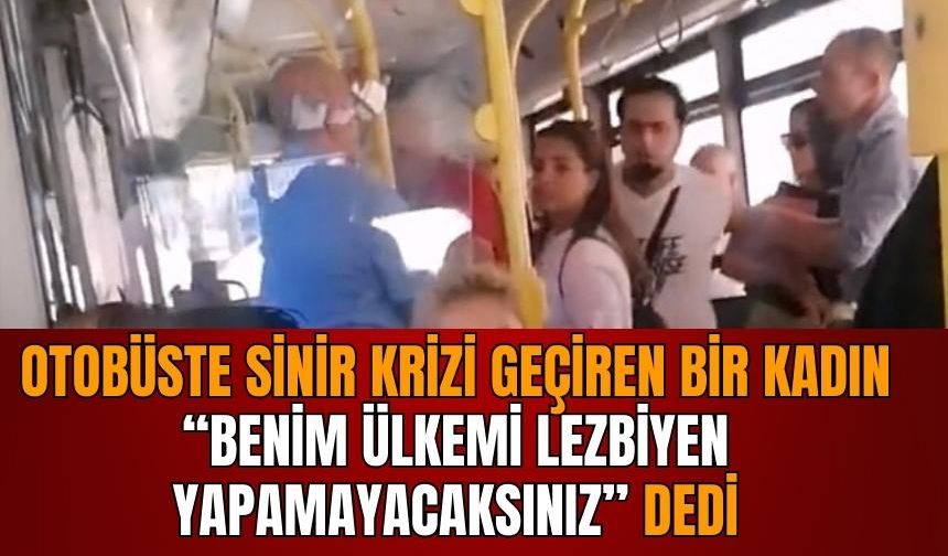 Kriz geçirip "'Benim ülkemi lezbiyen yapamayacaksınız" dedi