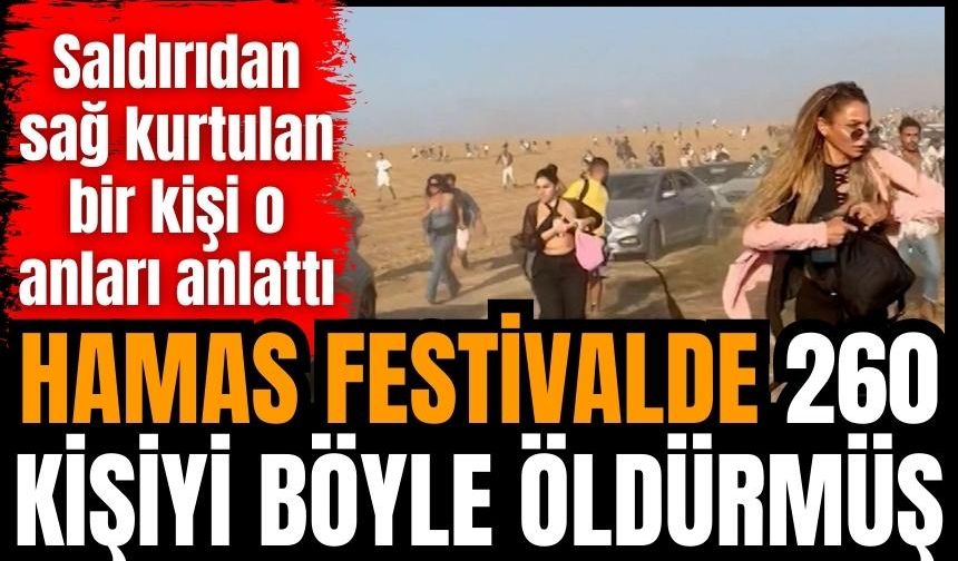 Hamas festivalde 260 kişiyi böyle öldürmüş