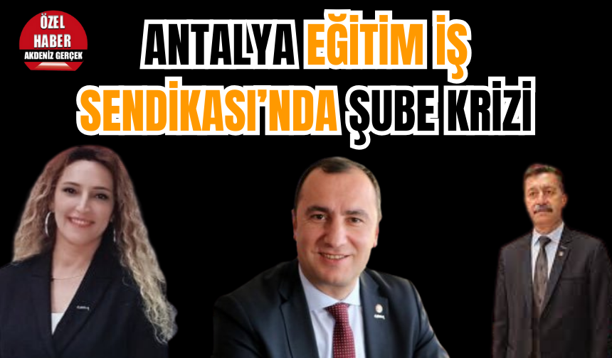 Antalya Eğitim İş Sendikası’nda Şube Krizi