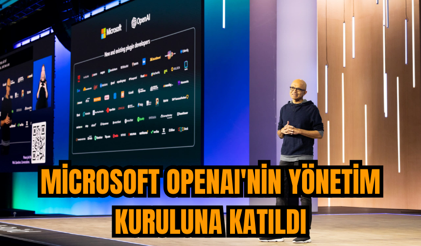 Microsoft OpenAI'nin yönetim kuruluna katıldı