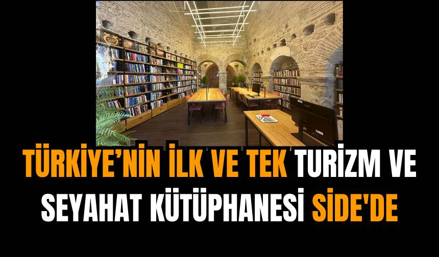 Türkiye’nin İlk ve Tek Turizm ve Seyahat Kütüphanesi Side'de