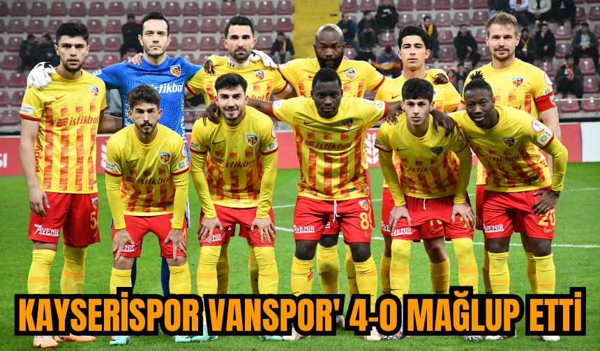 Kayserispor Vanspor' 4-0 mağlup etti