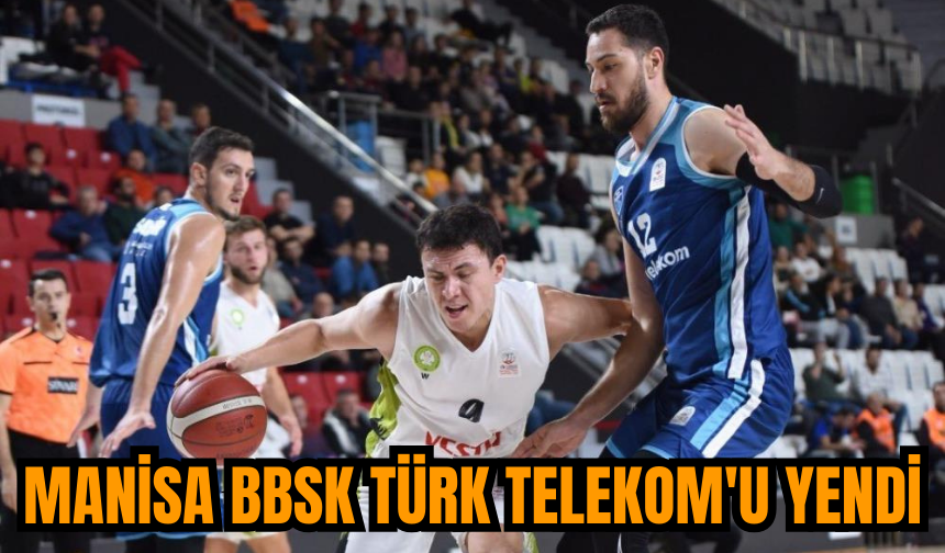Manisa BBSK Türk Telekom'u yendi
