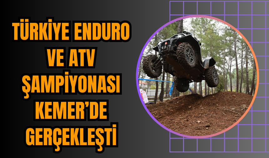 Türkiye Enduro ve ATV Şampiyonası Kemer’de Gerçekleşti