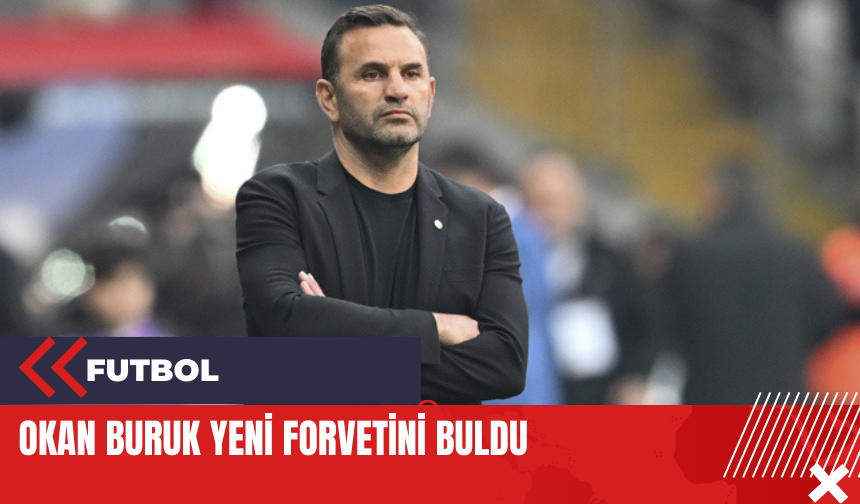 Okan Buruk yeni forvetini buldu