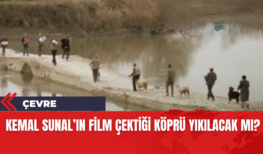 Kemal Sunal'ın film çektiği köprü tehdit altında