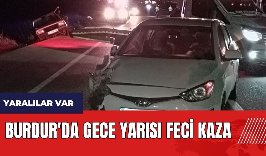 Burdur'da gece yarısı feci kaza!