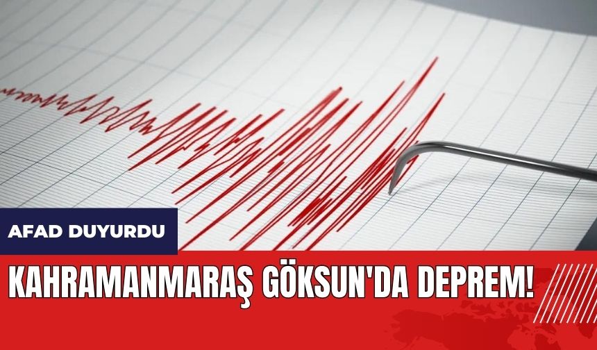Kahramanmaraş Göksun'da deprem!