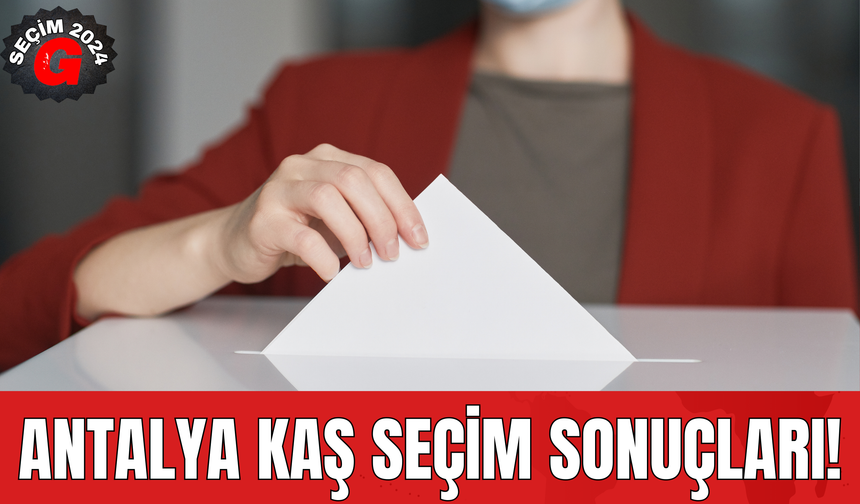 Antalya Kaş Seçim Sonuçları