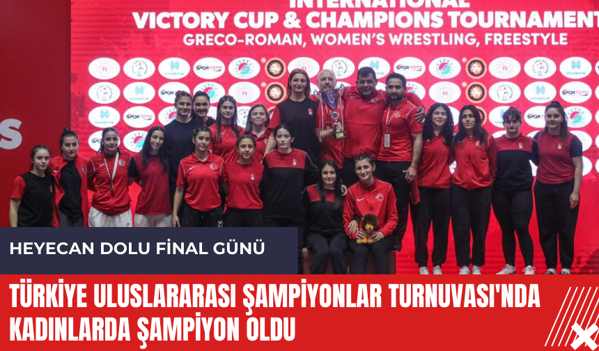 Türkiye Uluslararası Şampiyonlar Turnuvası'nda kadınlarda şampiyon oldu