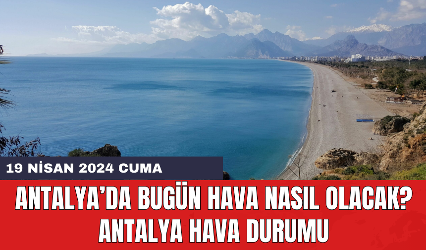 Antalya hava durumu 19 Nisan 2024 Cuma