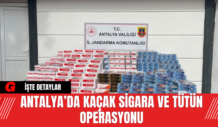 Antalya’da Kaçak S*gara ve T*tün Operasyonu