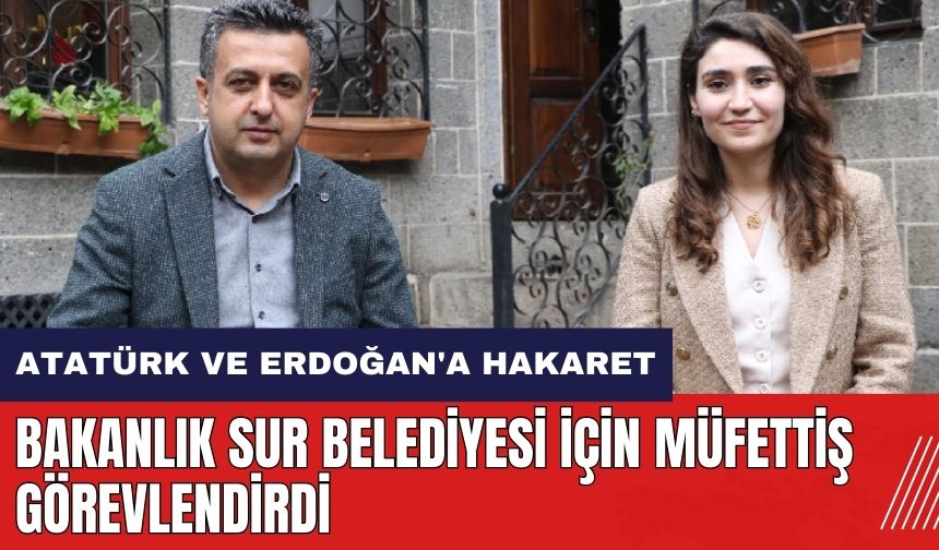 Atatürk ve Erdoğan'a hakaret olayı! Sur Belediyesi için müfettiş görevlendirildi