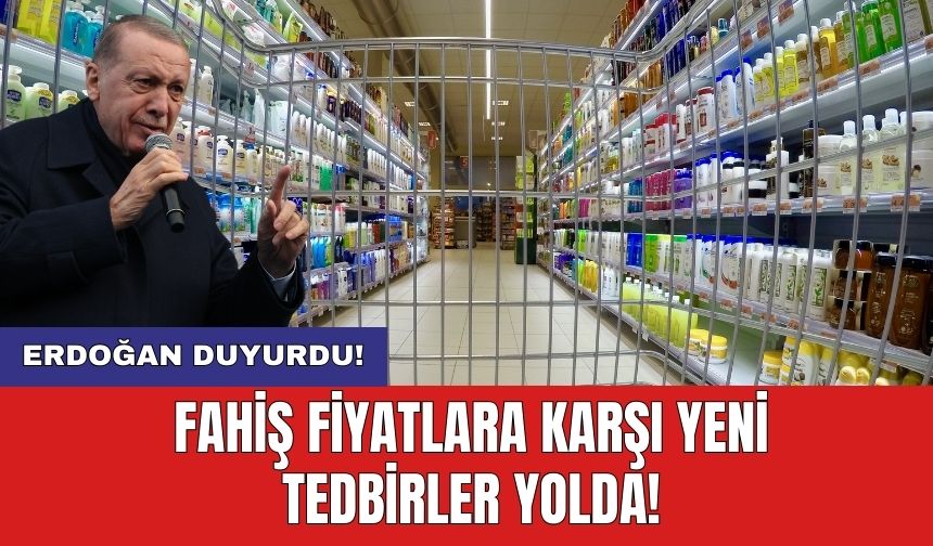 Erdoğan duyurdu! Fahiş fiyatlara karşı yeni tedbirler yolda!
