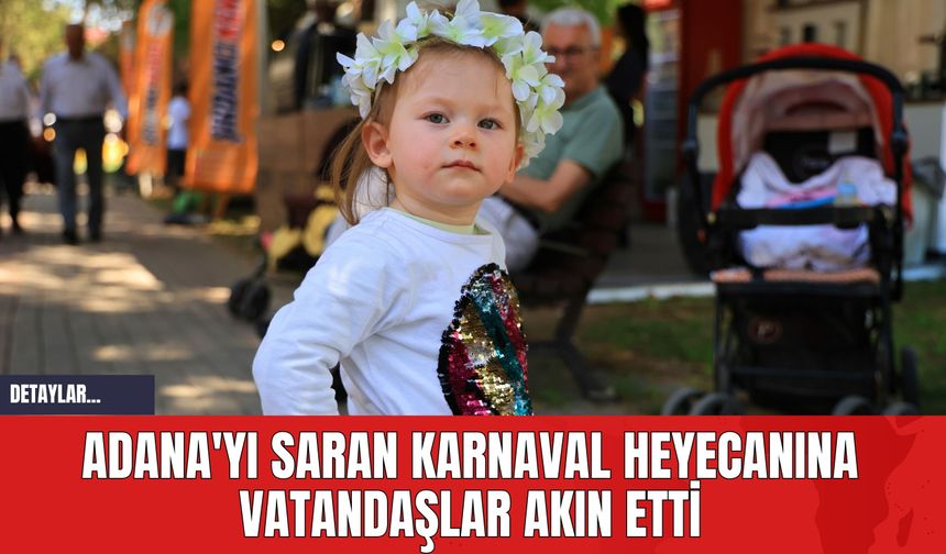 Adana'yı Saran Karnaval Heyecanına Vatandaşlar Akın Etti