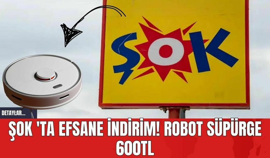 ŞOK 'ta Efsane İndirim! Robot Süpürge 600TL