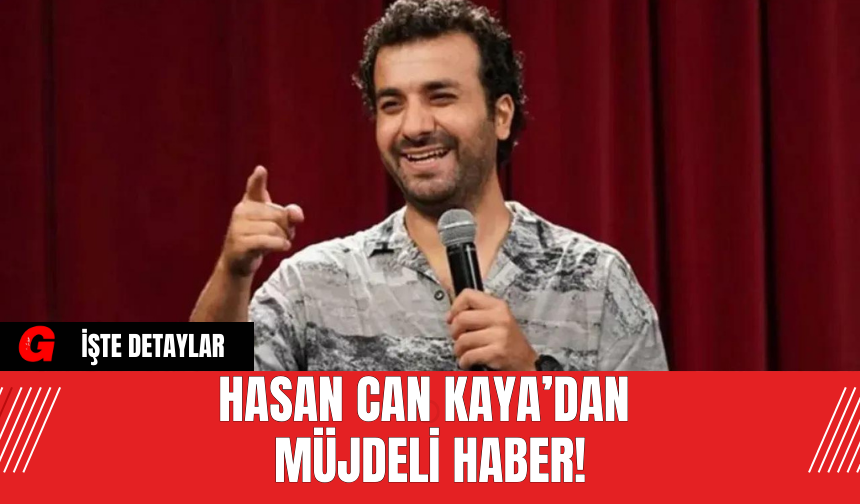 Hasan Can Kaya’dan Müjdeli Haber!