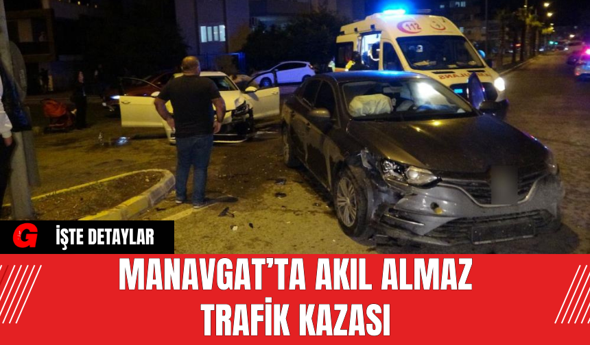 Manavgat’ta Akıl Almaz Trafik Kazası