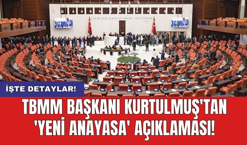 TBMM Başkanı Kurtulmuş'tan 'yeni anayasa' açıklaması!