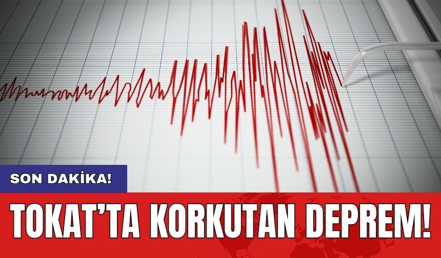 Tokat'ta korkutan deprem! İçişleri Bakanı'ndan Açıklama Geldi
