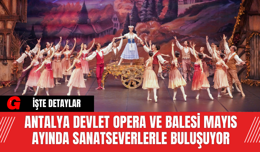 Antalya Devlet Opera ve Balesi Mayıs Ayında Sanatseverlerle Buluşuyor