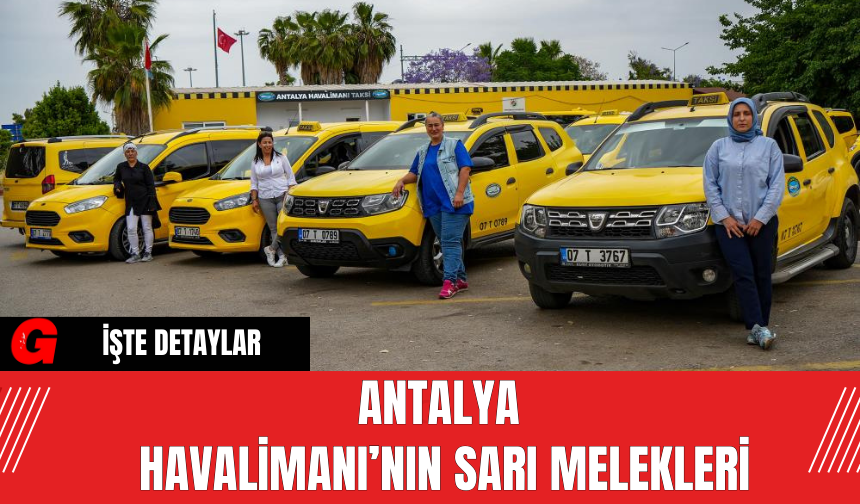 Antalya Havalimanı’nın Sarı Melekleri̇
