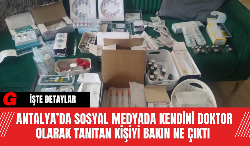Antalya’da Sosyal Medyada Kendini Doktor Olarak Tanıtan Kişiyi Bakın Ne Çıktı